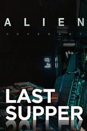 Alien: Covenant - Prologue: Last Supper