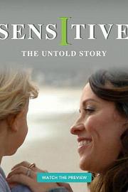 Sensitive: The Untold Story