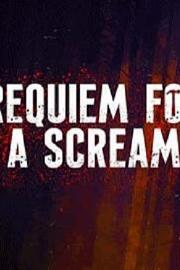 Requiem for a Scream