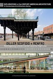 Diller Scofidio + Renfro: Reimagining Lincoln Center and the High Line