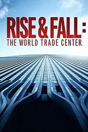 Rise and Fall: The World Trade Center