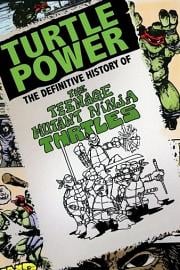 Turtle Power: The Definitive History of the Teenage Mutant Ninja Turtles